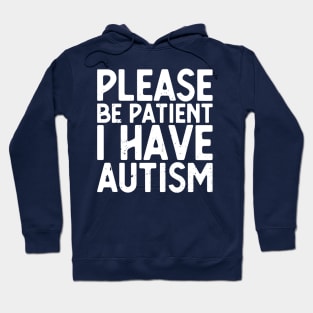 please be patient i have autism, autism awareness Hoodie